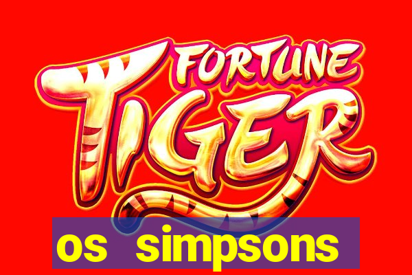 os simpsons assistir online dublado